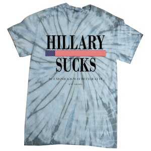 Hillary Clinton Sucks But Monica Is Way Better At It Tie-Dye T-Shirt