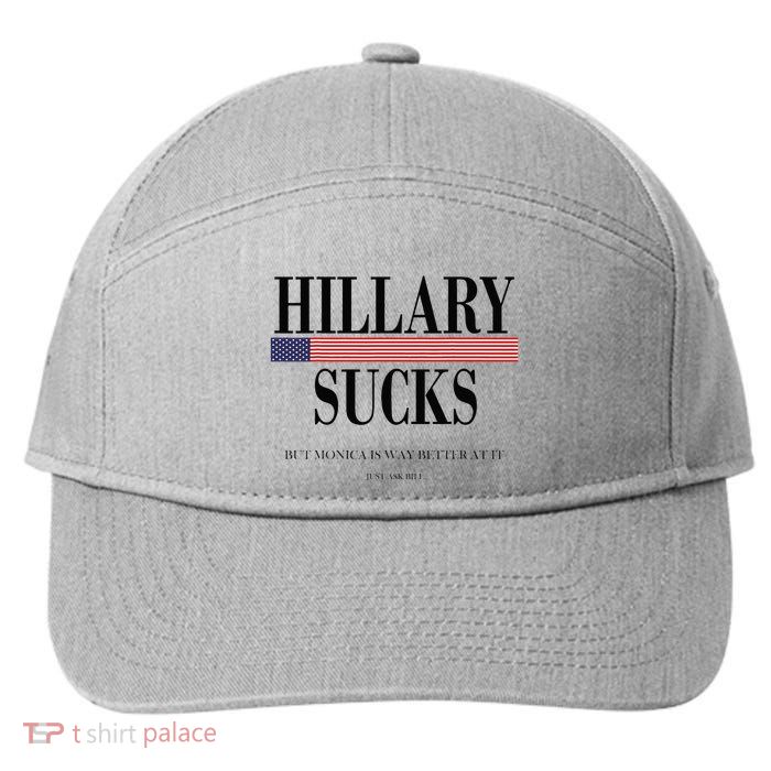 Hillary Clinton Sucks But Monica Is Way Better At It 7-Panel Snapback Hat