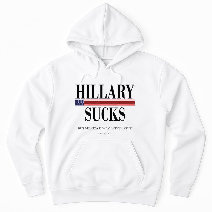 Hillary Clinton Sucks But Monica Is Way Better At It Hoodie