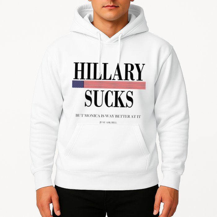 Hillary Clinton Sucks But Monica Is Way Better At It Hoodie