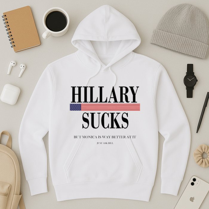 Hillary Clinton Sucks But Monica Is Way Better At It Hoodie