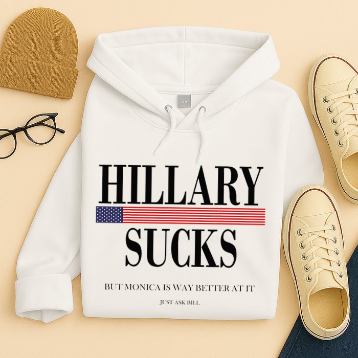 Hillary Clinton Sucks But Monica Is Way Better At It Hoodie