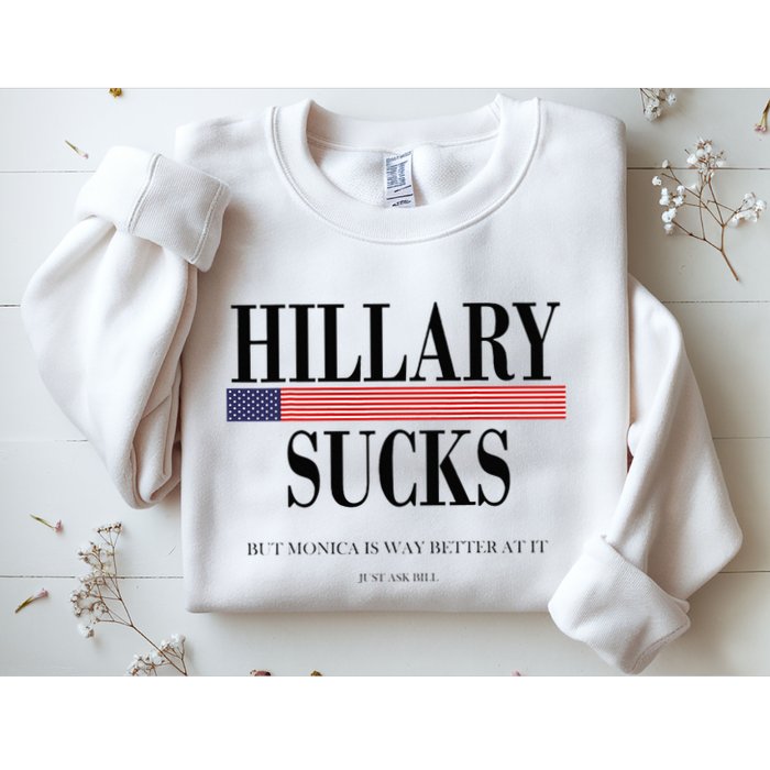 Hillary Clinton Sucks But Monica Is Way Better At It Sweatshirt