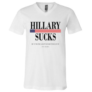 Hillary Clinton Sucks But Monica Is Way Better At It V-Neck T-Shirt