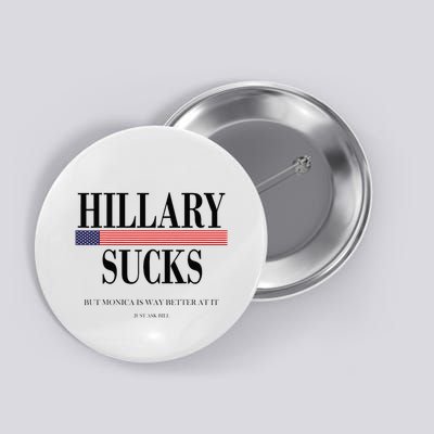 Hillary Clinton Sucks But Monica Is Way Better At It Button