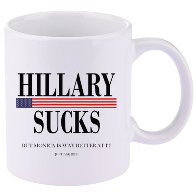 Hillary Clinton Sucks But Monica Is Way Better At It 11oz C Handle Ceramic Mug
