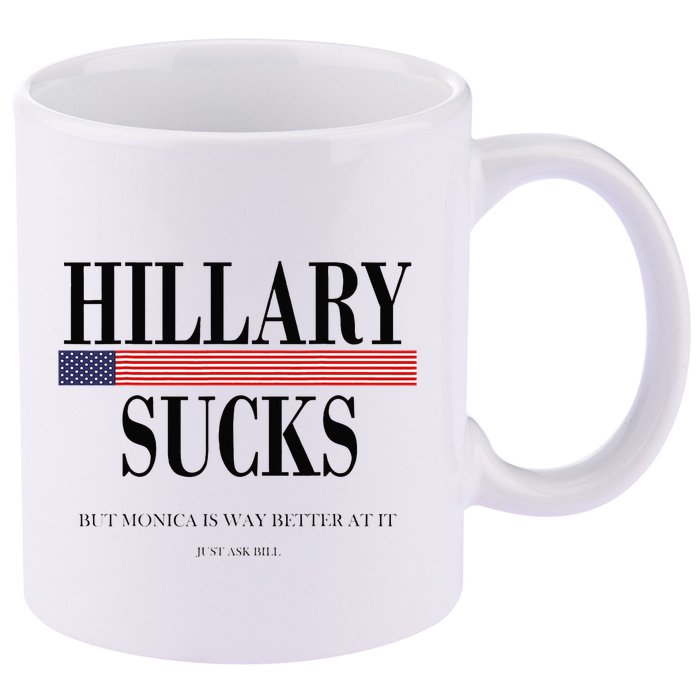 Hillary Clinton Sucks But Monica Is Way Better At It 11oz C Handle Ceramic Mug