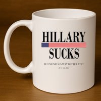 Hillary Clinton Sucks But Monica Is Way Better At It 11oz C Handle Ceramic Mug