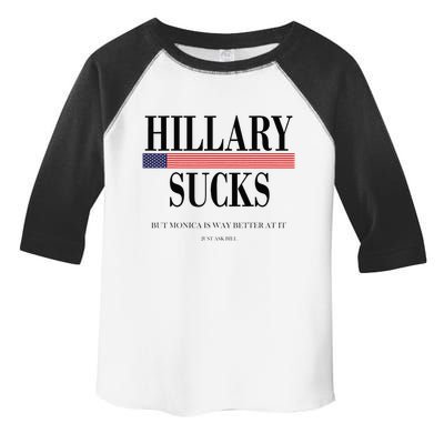 Hillary Clinton Sucks But Monica Is Way Better At It Toddler Fine Jersey T-Shirt