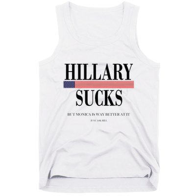 Hillary Clinton Sucks But Monica Is Way Better At It Tank Top