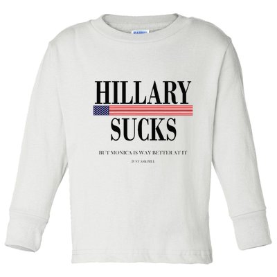 Hillary Clinton Sucks But Monica Is Way Better At It Toddler Long Sleeve Shirt