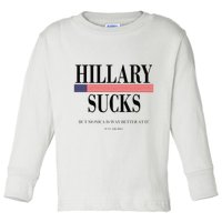Hillary Clinton Sucks But Monica Is Way Better At It Toddler Long Sleeve Shirt