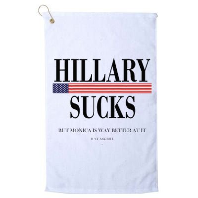 Hillary Clinton Sucks But Monica Is Way Better At It Platinum Collection Golf Towel