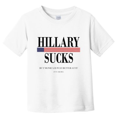 Hillary Clinton Sucks But Monica Is Way Better At It Toddler T-Shirt