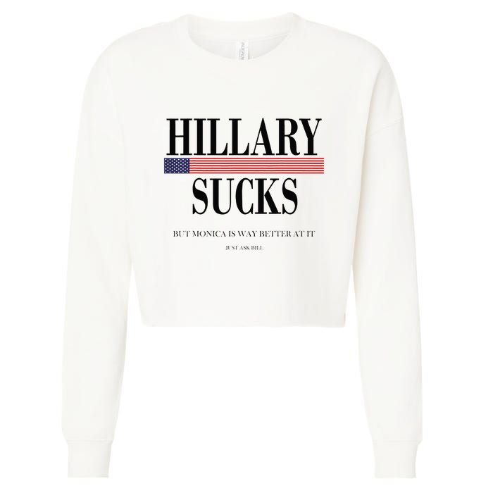 Hillary Clinton Sucks But Monica Is Way Better At It Cropped Pullover Crew