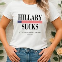 Hillary Clinton Sucks But Monica Is Way Better At It Womens T-Shirt
