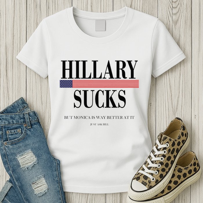 Hillary Clinton Sucks But Monica Is Way Better At It Womens T-Shirt