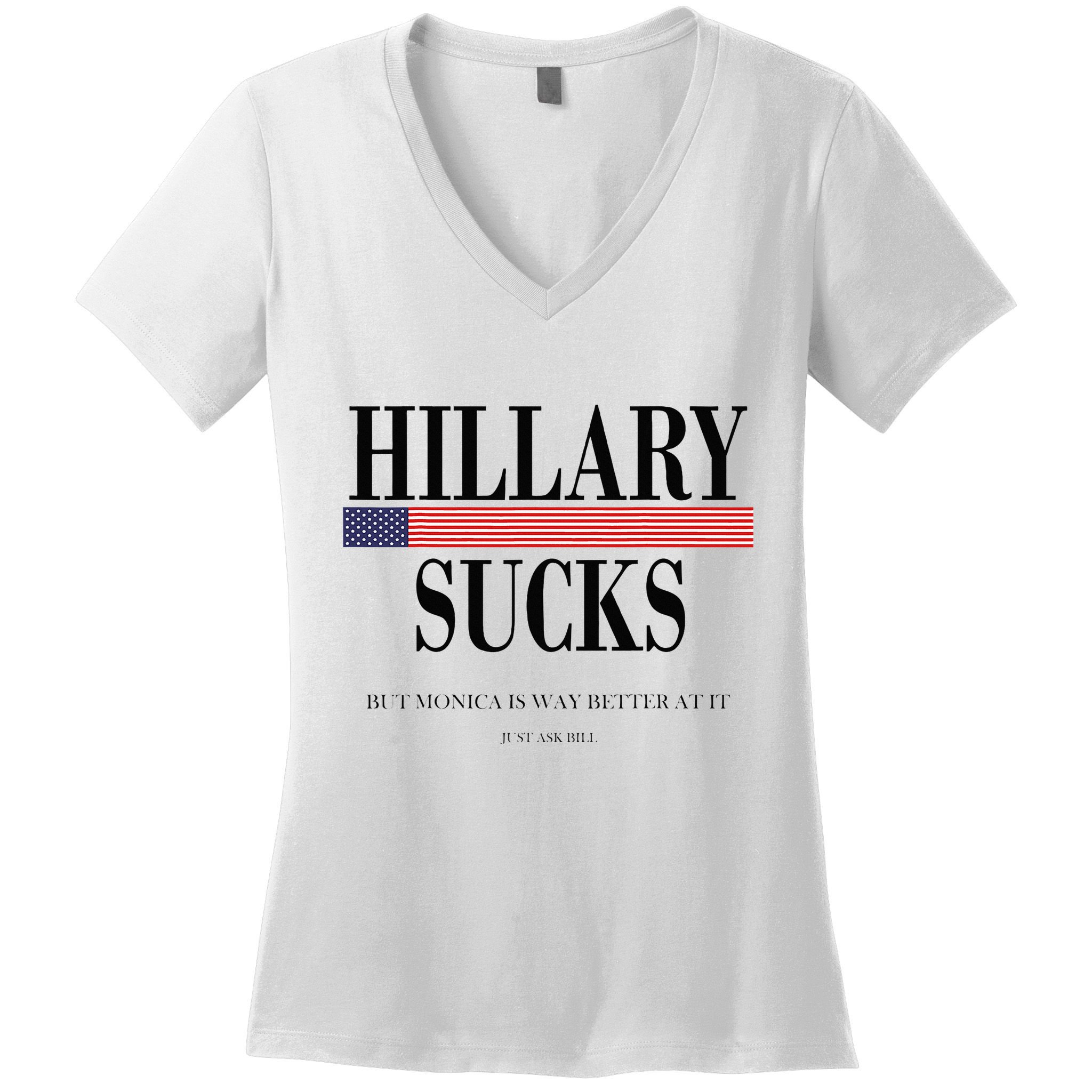 Hillary Clinton Sucks But Monica Is Way Better At It Women's V-Neck T-Shirt