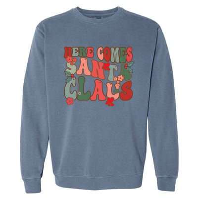 Here Comes Santa Claus Groovy Christmas Funny Gift Garment-Dyed Sweatshirt