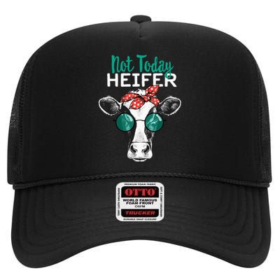 Heifer Country Sayings Not Today Heifer High Crown Mesh Back Trucker Hat