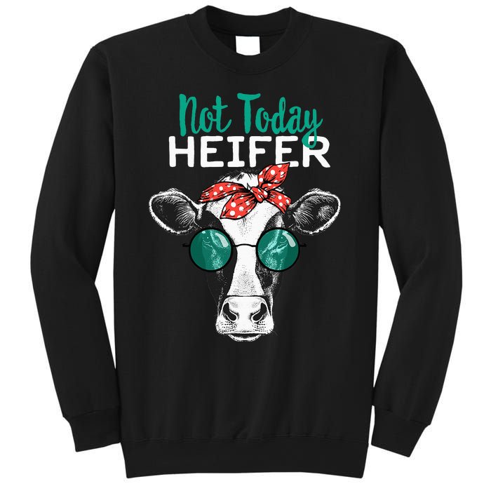 Heifer Country Sayings Not Today Heifer Sweatshirt