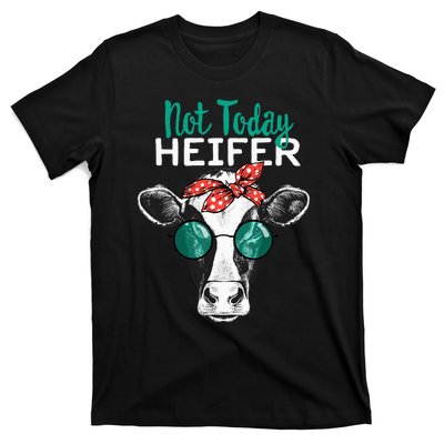 Heifer Country Sayings Not Today Heifer T-Shirt