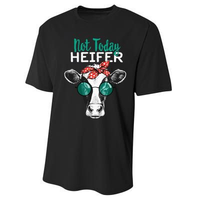 Heifer Country Sayings Not Today Heifer Performance Sprint T-Shirt