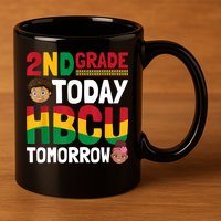 HBCU College Student 2nd Grade Today HBCU Tomorrow 11oz C Handle Ceramic Mug