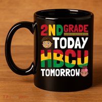 HBCU College Student 2nd Grade Today HBCU Tomorrow 11oz C Handle Ceramic Mug