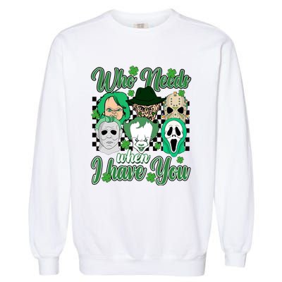 Horror Characters St Patricks Day Tumbler Who Needs Luck When I Have You Garment-Dyed Sweatshirt