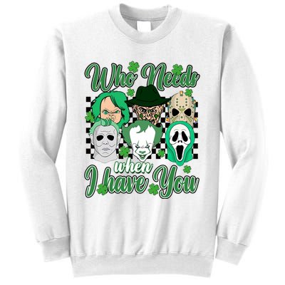 Horror Characters St Patricks Day Tumbler Who Needs Luck When I Have You Sweatshirt