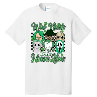 Horror Characters St Patricks Day Tumbler Who Needs Luck When I Have You Tall T-Shirt