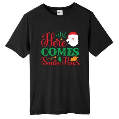 Here Comes Santa Claus Or Paws Christmas Things Gift Tall Fusion ChromaSoft Performance T-Shirt