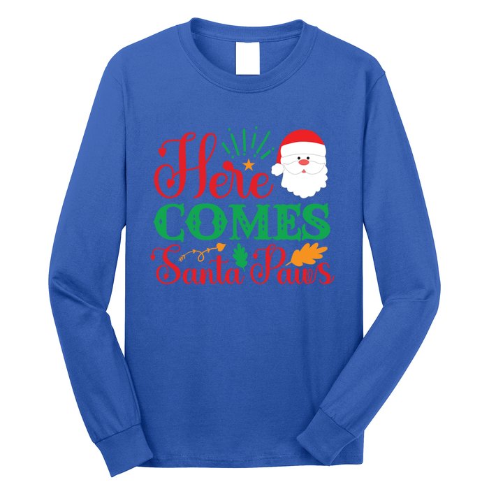 Here Comes Santa Claus Or Paws Christmas Things Gift Long Sleeve Shirt