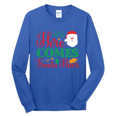 Here Comes Santa Claus Or Paws Christmas Things Gift Tall Long Sleeve T-Shirt