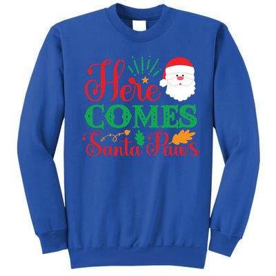 Here Comes Santa Claus Or Paws Christmas Things Gift Tall Sweatshirt