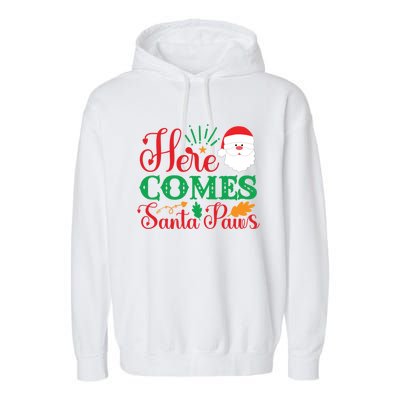 Here Comes Santa Claus Or Paws Christmas Things Gift Garment-Dyed Fleece Hoodie