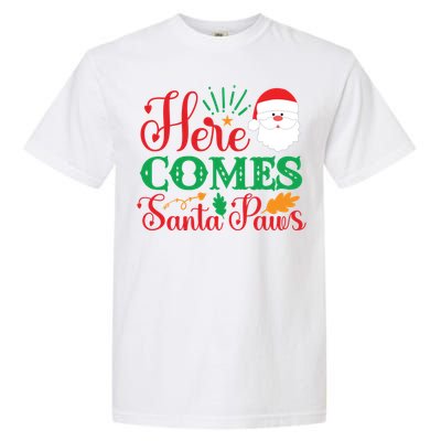 Here Comes Santa Claus Or Paws Christmas Things Gift Garment-Dyed Heavyweight T-Shirt