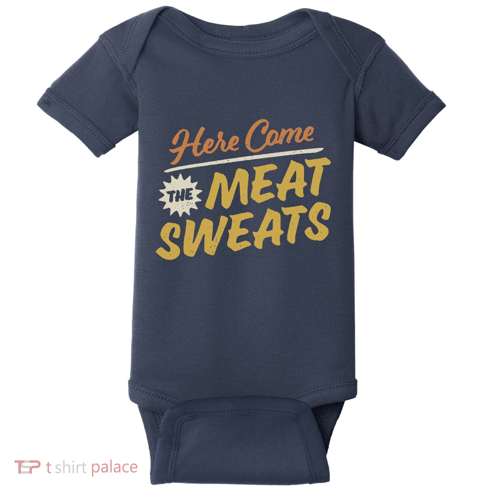 Here Come The Meat Sweats Funny Thanksgiving Baby Bodysuit
