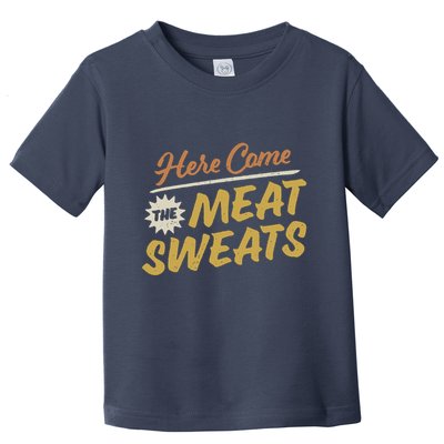 Here Come The Meat Sweats Funny Thanksgiving Toddler T-Shirt