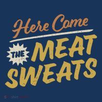Here Come The Meat Sweats Funny Thanksgiving Womens T-Shirt
