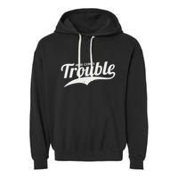 Here Comes Trouble Funny Trouble Maker Garment-Dyed Fleece Hoodie