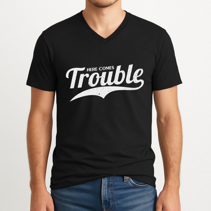 Here Comes Trouble Funny Trouble Maker V-Neck T-Shirt