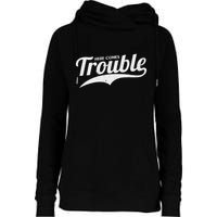 Here Comes Trouble Funny Trouble Maker Womens Funnel Neck Pullover Hood