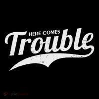 Here Comes Trouble Funny Trouble Maker Tall Sweatshirt