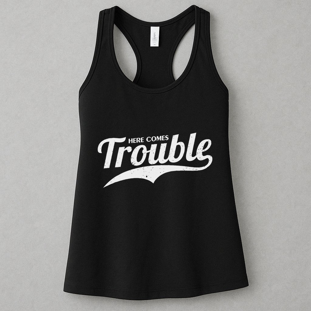 Here Comes Trouble Funny Trouble Maker Womens Tank Top