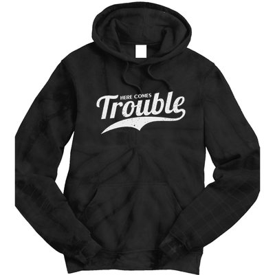 Here Comes Trouble Funny Trouble Maker Tie Dye Hoodie