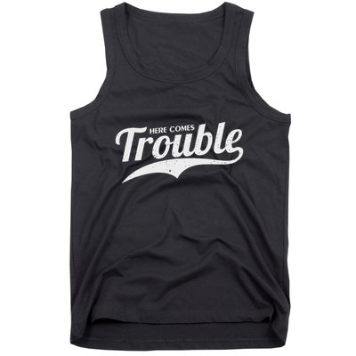 Here Comes Trouble Funny Trouble Maker Tank Top