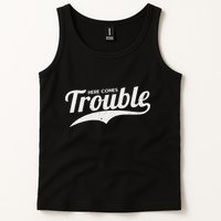 Here Comes Trouble Funny Trouble Maker Tank Top