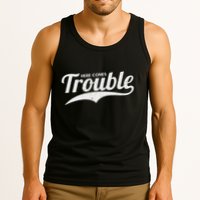 Here Comes Trouble Funny Trouble Maker Tank Top